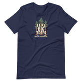 I Like Big Trees navy funny nature t-shirt hiking humor tee